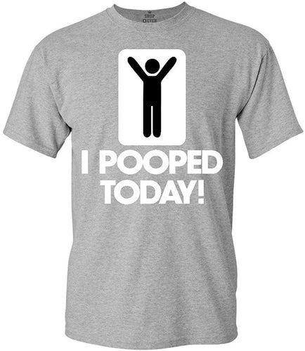 I Pooped Today Funny T-Shirt Grey