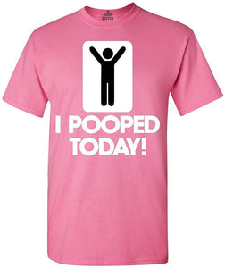 I Pooped Today Funny T-Shirt Pink
