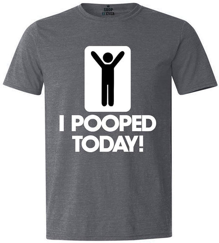 I Pooped Today Funny T-Shirt gray