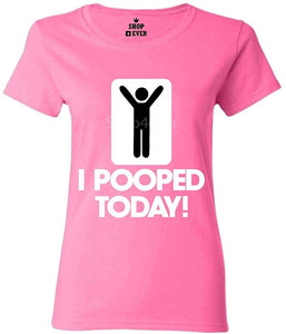 I Pooped Today Women's T-Shirt Pink