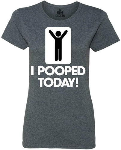 I Pooped Today Women's T-Shirt gray